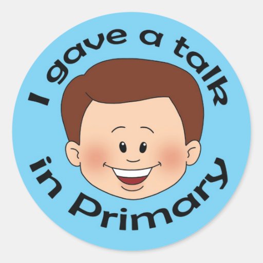 I Gave a Talk in Primary Round Stickers