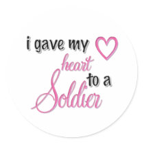 "I Gave My Heart To A Soldier" Round Sticker