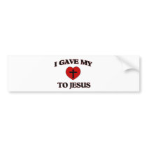 I Gave My (Heart) To Jesus Bumper Stickers