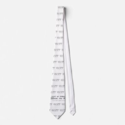 I Gave Up Sex, Smoking & Drinking - funny comedy Neckwear by CarbonClothing