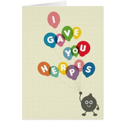 I Gave You Herpes Greeting Cards