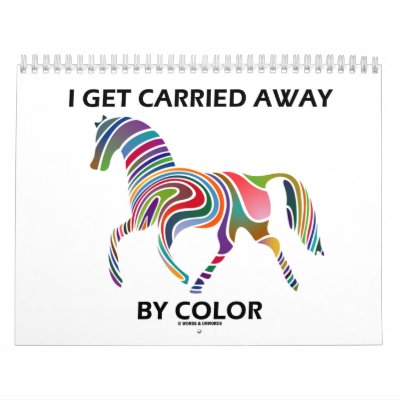 I Get Carried Away By Color (Horse Swirl) Wall Calendars by wordsunwords