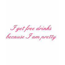 I get free drinks because I am pretty t-shirts by spankthemonkeeware I get free drinks because I am pretty t-shirts