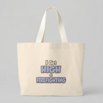 I Get High On Firefighting Tote Bag