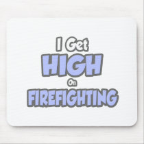 I Get High On Firefighting Mouse Pad