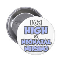I Get High On Neonatal Nursing Pin
