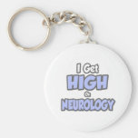I Get High On Neurology Keychain
