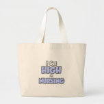 I Get High On Nursing Canvas Bags