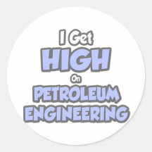 I Get High On Petroleum Engineering Stickers