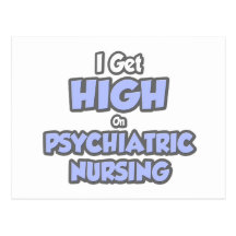 I Get High On Psychiatric Nursing Post Card
