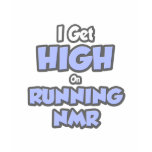 I Get High On Running NMR T-shirt