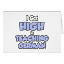 I Get High On Teaching German Cards
