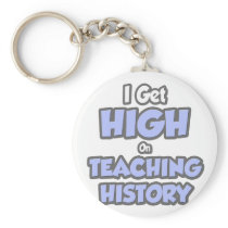 I Get High On Teaching History keychains