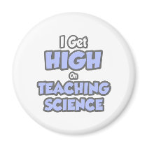 I Get High On Teaching Science magnets