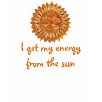 I Get My Energy from the Sun T-Shirt