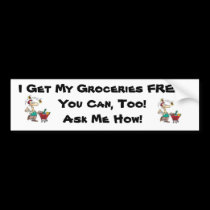 I Get My Groceries Free Bumper Sticker bumper stickers