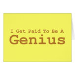 I Get Paid To Be A Genius Gifts Greeting Card