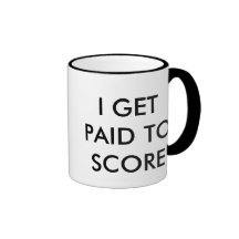 I GET PAID TO SCORE MUGS