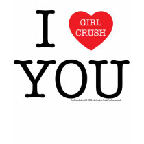 I Girl Crush You T-shirt by Fourhourworkweek I Girl Crush You T-shirt