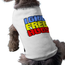 I Give Free Hugs Dog Clothing