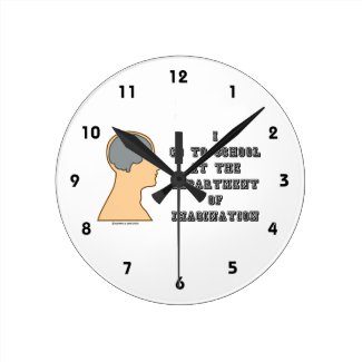 I Go To School At The Department Of Imagination Wall Clocks