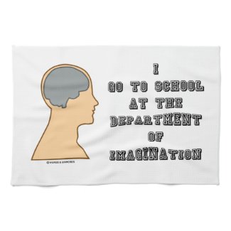 I Go To School At The Department Of Imagination Towel