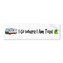 I Go Where I Am Toad Bumper Sticker