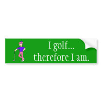 I Golf...  Therefore I Am Bumper Sticker