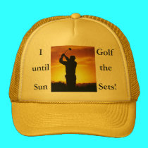 I Golf until the Sun Sets! Hat hats