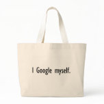 I Google Myself Tote Bag