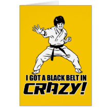 I Got A Black Belt in Crazy Cards