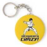 I Got A Black Belt in Crazy Key Chain