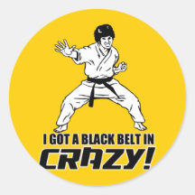 I Got A Black Belt in Crazy Sticker