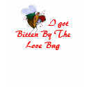 I got Bitten By The Love Bug t-shirts