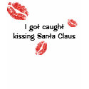 I got caught kissing Santa Claus t-shirts