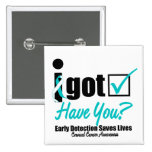 I Got Checked HaveYou-Cervical Cancer Awareness Pin