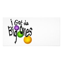 I Got da Big Ones Photo Greeting Card