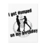 I Got Dumped On My Bday Postcards