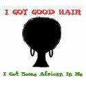 I GOT GOOD HAIR (w/ Afro) t-shirts by reasontolive I GOT GOOD HAIR (w/ Afro) t-shirts