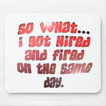 I got hired..... mousepads by totallygraffiti I got hired..... mousepads