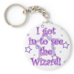 I got in to see the Wizard! keychains