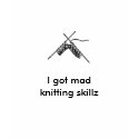 I got mad knitti... t-shirts by drnick642 I got mad knitti... t-shirts