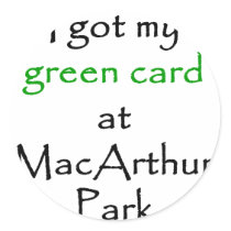 I Got My Green Card At MacArthur Park stickers