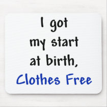 I Got My Start at Birth - Clothes Free Mouse Pads