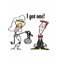 I Got One t-shirts by WeddingZazzle I Got One t-shirts