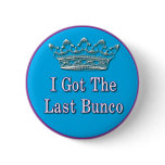 i got the last bunco button