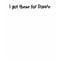 I got these for Donnie t-shirts