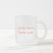 I Got This From My Favorite Cousin Mug