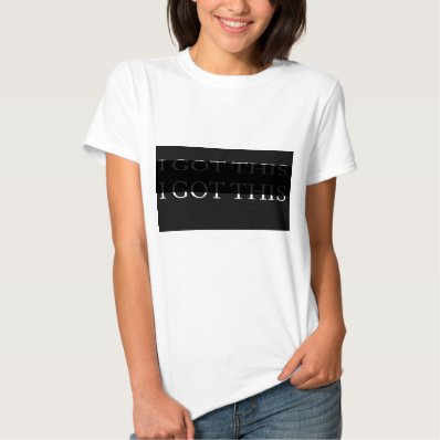 I GOT THIS funny motivational typography Tshirt