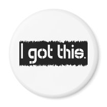 I Got This magnets